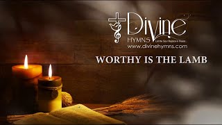 Worthy Is The Lamb Song Lyrics  Divine Hymns Prime [upl. by Eila]