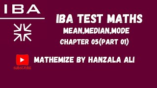 IBA TEST MATHS  MEAN MEDIAN MODE  CHAPTER 05 PART 01 [upl. by Oirad296]