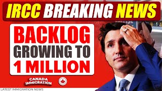 IRCC Big Breaking News  Backlog Growing to 1 Million  Canada Immigration [upl. by Chaworth]