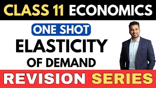 Elasticity of Demand  4 Marks pakke ONE SHOT  Class 11 Economics Revision Series  CA Parag Gupta [upl. by Iroak]