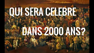 Qui sera célèbre dans 2000 ans [upl. by Netsuj297]