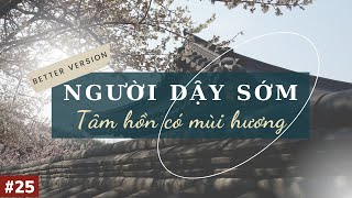 Người dậy sớm tâm hồn có lẫn quotmùi hươngquot  Radio Suy Ngẫm  Better Version [upl. by Dahsar]