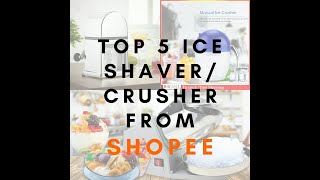 TOP 5 ICE SHAVERCRUSHER FROM SHOPEE [upl. by Aleunamme]