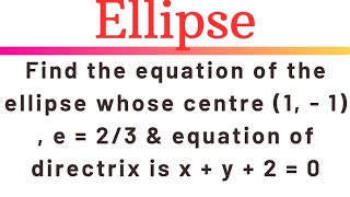 Eqn of d ellipse whose focus 11e23 amp equation of directrix xy20EAG [upl. by Byrne]