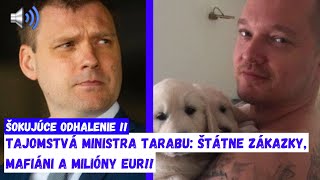 ŠOKUJÚCE ODHALENIE Tajomstvá ministra Tarabu Štátne zákazky mafiáni a milióny eur [upl. by Enahpets]