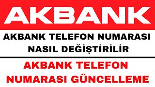 Akbank Telefon Numarası Değiştirme  Akbank Telefon Numarası Güncelleme [upl. by Atselec641]