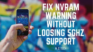 Fix NVRam Warning without losing 5Ghz Support With Root [upl. by Naujaj]