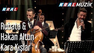 Kara Kışlar  Rubato amp Hakan Altun [upl. by Nodnelg]