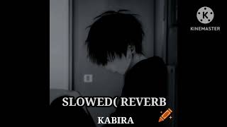 KABIRA SONG  slowed and reverbed song  follow like and share [upl. by Phaih]