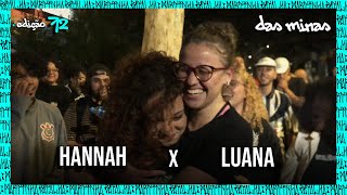 HANNAH x LUANA  EDIÇÃO DAS MINAS  SEMI  73ª Batalha da Martinha [upl. by Enaj181]