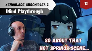 HOT Springs and Tora Things  Xenoblade Chronicles 2 Blind Playthrough  Pt 13 [upl. by Yeffej]