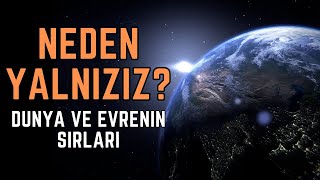 Dünya ve Evrenin Sırları Neden Yalnızız [upl. by Ahsimak]