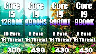 Core i5 12600K vs Core i9 9900KS vs Core i9 9900KF vs Core i9 9900K  PC Gaming Tested [upl. by Pesek]