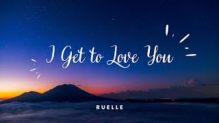 Ruelle  I Get to Love You Lyrics [upl. by Naillig]