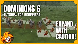 The Initial Expansion Turns  DOMINIONS 6 TUTORIAL for BEGINNERS [upl. by Zitvaa]