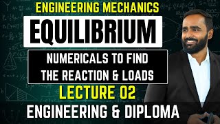 EQUILIBRIUMFIRST YEARENGINEERING MECHANICS 1Lecture 02NUMERICAL TO FIND THE REACTION amp LOADS [upl. by Fonville92]