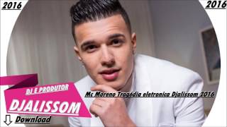 Mc Moreno Tragédia eletronica Djalissom 2016 mp3 [upl. by Leviralc]