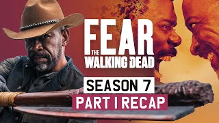 Fear the Walking Dead  Season 7 Part 1  RECAP [upl. by Ainalem303]