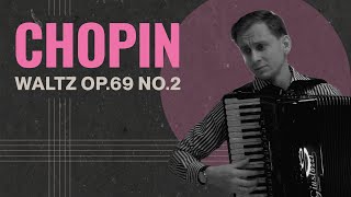 Frederic Chopin  Waltz Op69 No2 in B minor  Accordion [upl. by Loggia]