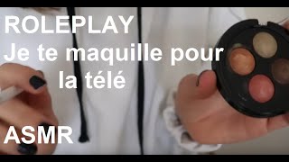 ASMR français  Roleplay maquillage pour la télé [upl. by Blythe]