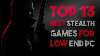 TOP 13 BEST STEALTH GAMES F0R LOW END PC [upl. by Fromma851]