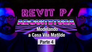 Revit ArquiteturaBIMTutorial Casa Vila MatildeParte 45 [upl. by Jamesy]