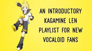 An Introductory Kagamine Len Playlist for New Vocaloid Fans [upl. by Ydieh]