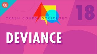 Deviance Crash Course Sociology 18 [upl. by Nnaoj790]