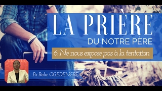 La prière  principes  priorités – puissance  Ne nous induis pas en tentation Ps BOLA OGEDENGBE [upl. by Naerda]