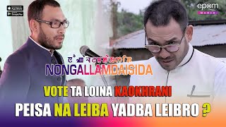 Vote Ta Loina Kaokhrani Peisana Leiba Yadaba Leibro  NONGALLAMDAISHIDA  Manipuri Film [upl. by Lertnahs]