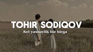 TOHIR SODIQOV  KEL YASHAYLIK BIZ BIRGA KaraokeText [upl. by Jasen]