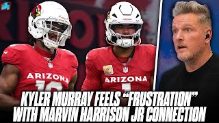 Kyler Murray quotFrustratedquot Marvin Harrison Jr Isnt Getting Enough Catches  Pat McAfee Show [upl. by Anivlis]