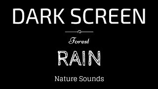 BLACK SCREEN RAIN Sounds for SLEEP  Forest Rain  Dark Screen Nature Sounds [upl. by Baird]