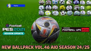 NEW BALLPACK VOL46 AIO SEASON 2425  PES 2021 amp FOOTBALL LIFE 2024 [upl. by Eniagrom796]