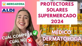 DERMATÓLOGA ANALIZA PROTECTORES SOLARES DE SUPERMERCADO 2024 MERCADONA ALDI ¿CUÁL COMPRAR [upl. by Sutsugua]