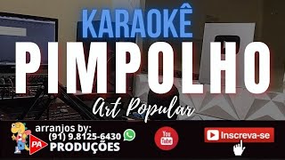 Karaokê  Pimpolho  Art Popular Com Letra [upl. by Anaeda272]