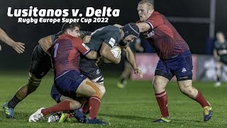 Lusitanos v Delta  Rugby Europe Super Cup 2022 [upl. by Nahgam]