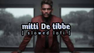 kaka new Punjabi song  mitti de tibbe  lofi  slowed reverb [upl. by Aenneea]