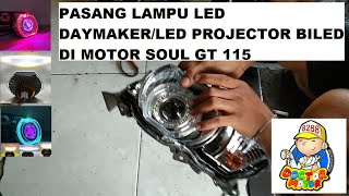 PASANG LAMPU DAYMAKER MOTOR SOUL GT 115 PART 2 FINAL [upl. by Assenav]