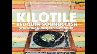 Kilotile amp Bedouin Soundclash  When The Night Feels My Song Audio [upl. by Figone]