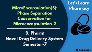 Phase Separation Coacervation for MicroEncapsulation2  BPharm  NDDS Semester 7 [upl. by Adnilym]