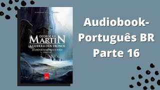 A Guerra dos Tronos Audiobook parte 16 [upl. by Otxis]