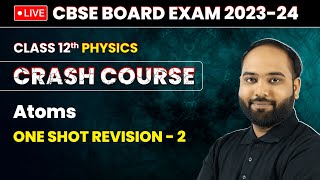 Atoms  One Shot Revision Part 2  Class 12 Physics Crash Course Chapter 12  LIVE [upl. by Ubana]