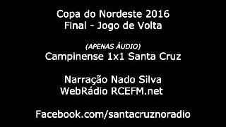 Áudio Campinense 1x1 Santa Cruz  Nar Nado SIlva WebRádio RCEFMnet  Copa NE 2016 [upl. by Anaujat]