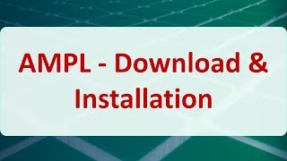 Operations Research 15A AMPL  Download amp Installation [upl. by Ahsit]