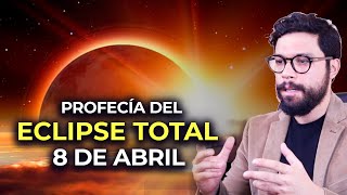 Eclipse Total 8 de Abril Nínive y la Prédica de Jonás  Tiempos Finales [upl. by Schlicher769]