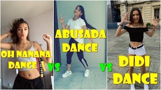 OH NANANA DANCE vs ABUZADA DANCE vs DIDI DANCE  TIKTOK BEST COMPILATION [upl. by Melesa]