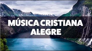 MÚSICA CRISTIANA PARA LEVANTAR EL ÁNIMO  ALABANZAS ALEGRES QUE DAN ANIMO 2020 [upl. by Nyrrek]