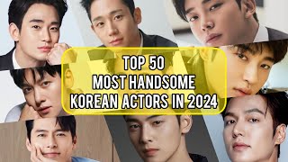 Top 50 Most Handsome Korean Actors In 2024  Kim Soo Hyun  Jung Hae In  Lee Min Ho [upl. by Beauchamp]