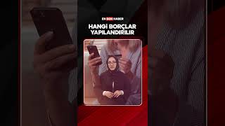 Hangi kredi borçları yapılandırılır shorts [upl. by Relyuhcs]